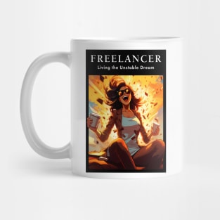 Freelancer: Living the Unstable Dream. Funny Mug